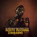 ROOTS ROCKING ZIMBABWE - THE MODERN SOUND OF HARARE TOWNSHIPS 1975-1980 (2LP) (VINYL/DOWNLOAD)