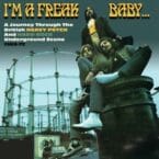 I'M A FREAK BABY - A JOURNEY THROUGH THE BRITISH HEAVY PYSCH AND HARD ROCK UNDERGROUND SCENE 1968-72 (3CD)