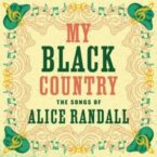 MY BLACK COUNTRY - THE SONGS OF ALICE RANDALL (VINYL)