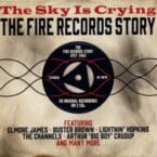 THE SKY IS CRYING - THE FIRE RECORDS STORY (USED 2CD)